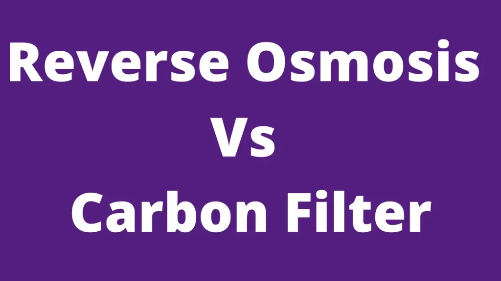 Reverse Osmosis Vs Carbon Filter
